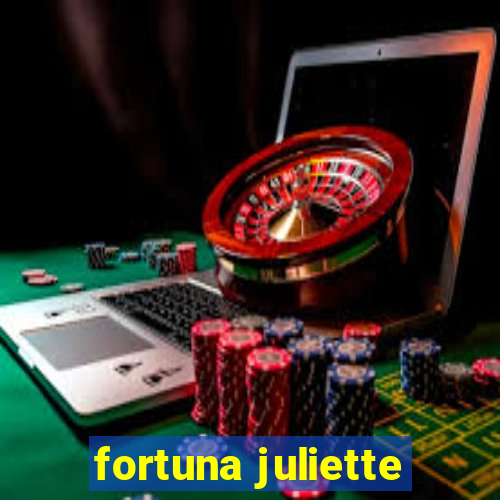 fortuna juliette